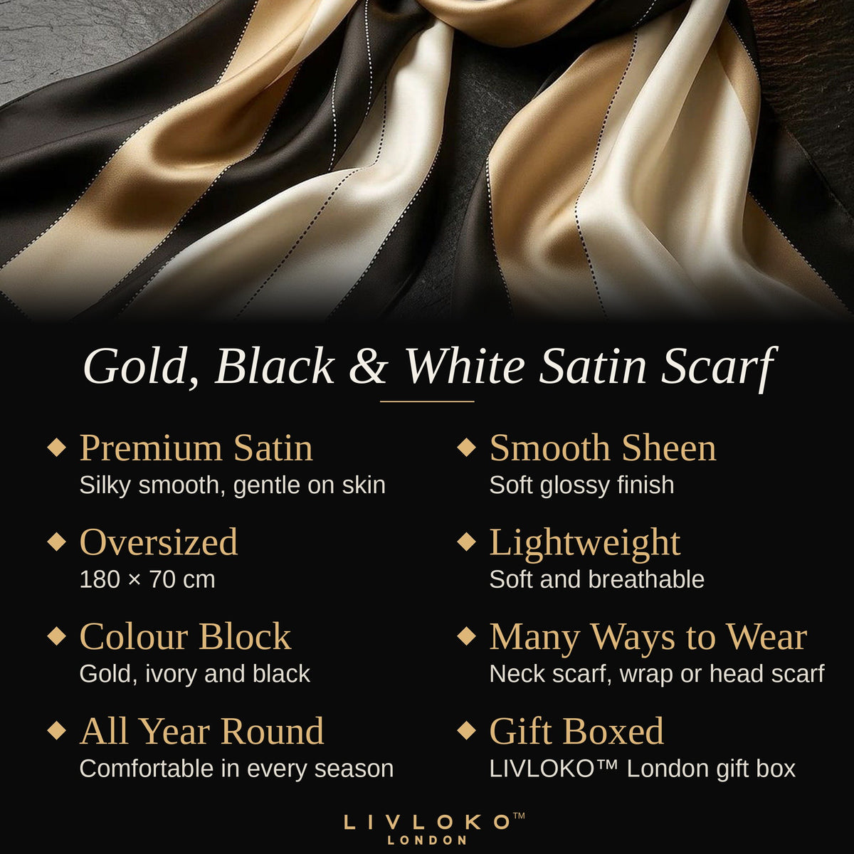 Key features of the Livloko London gold, black and white satin scarf